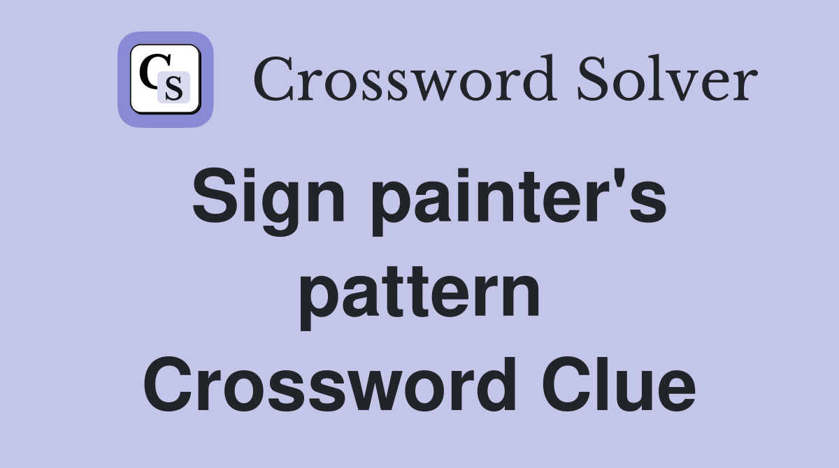 Sign painter's pattern Crossword Clue