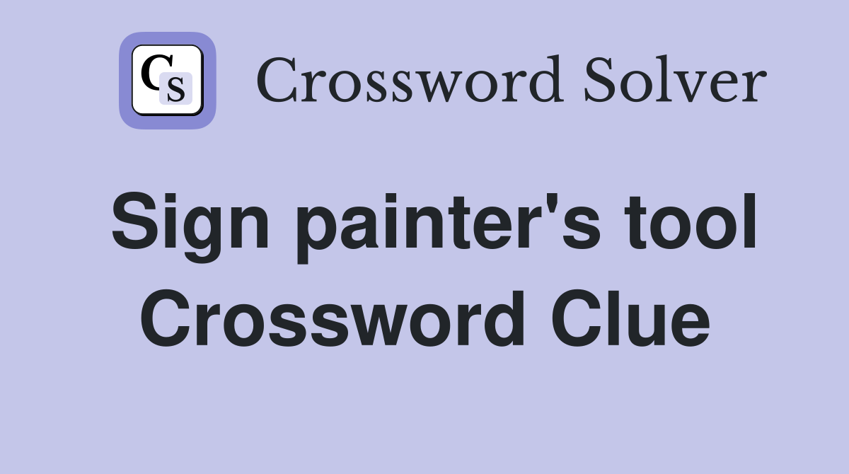 Sign painter's tool Crossword Clue