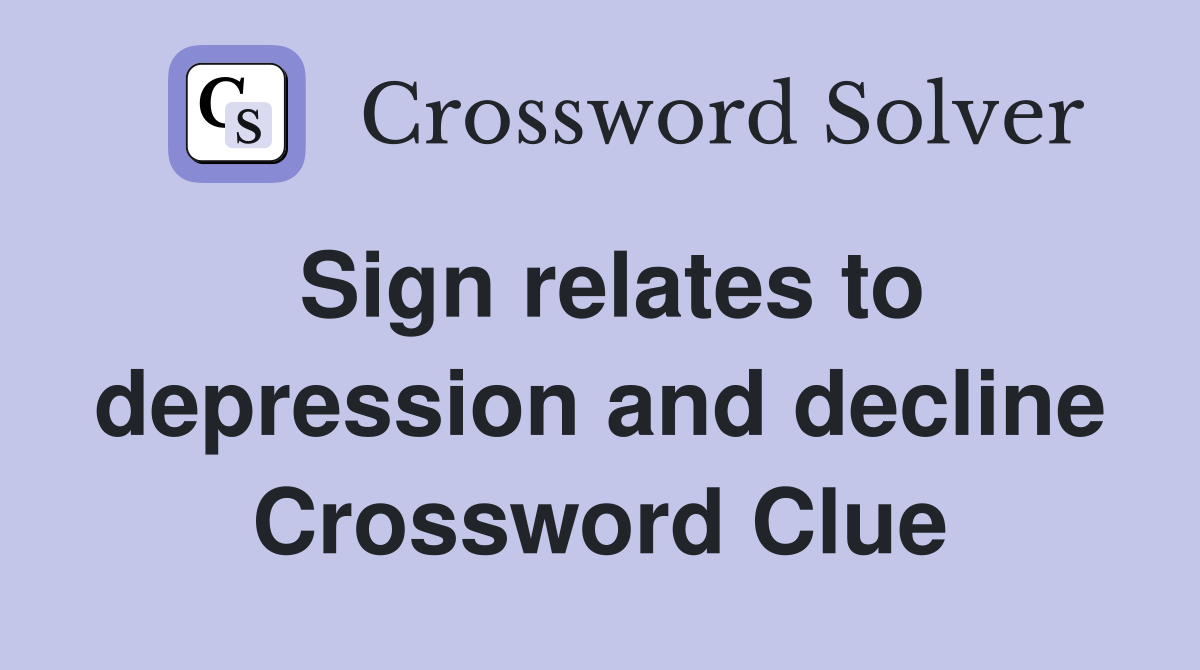 Sign relates to depression and decline Crossword Clue