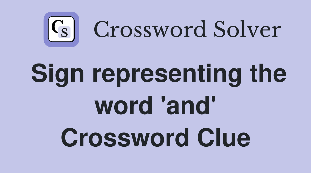 Sign representing the word 'and' Crossword Clue