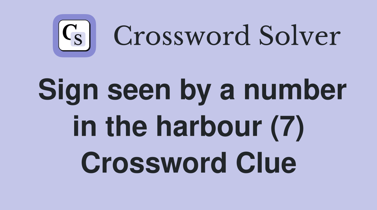 Sign seen by a number in the harbour (7) Crossword Clue