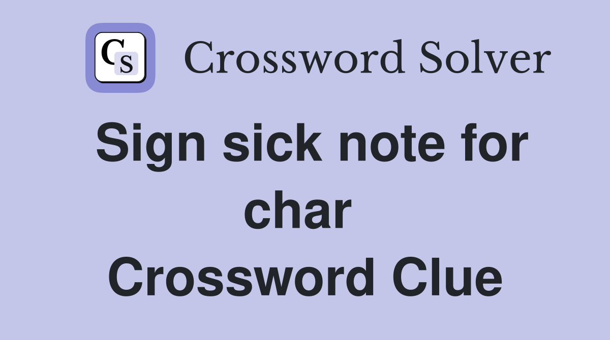 Sign sick note for char  Crossword Clue
