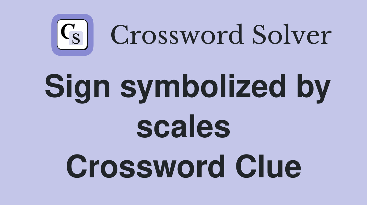 Sign symbolized by scales Crossword Clue