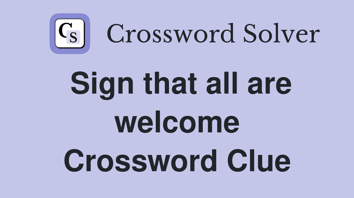 Sign that all are welcome Crossword Clue