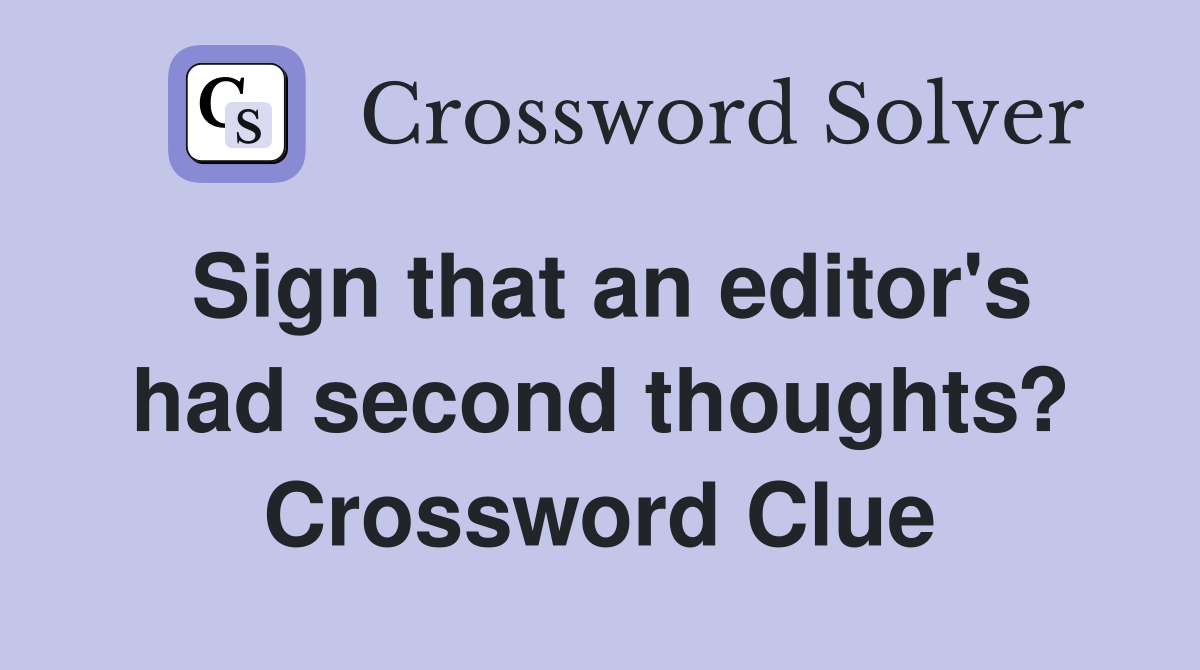Sign that an editor's had second thoughts? Crossword Clue