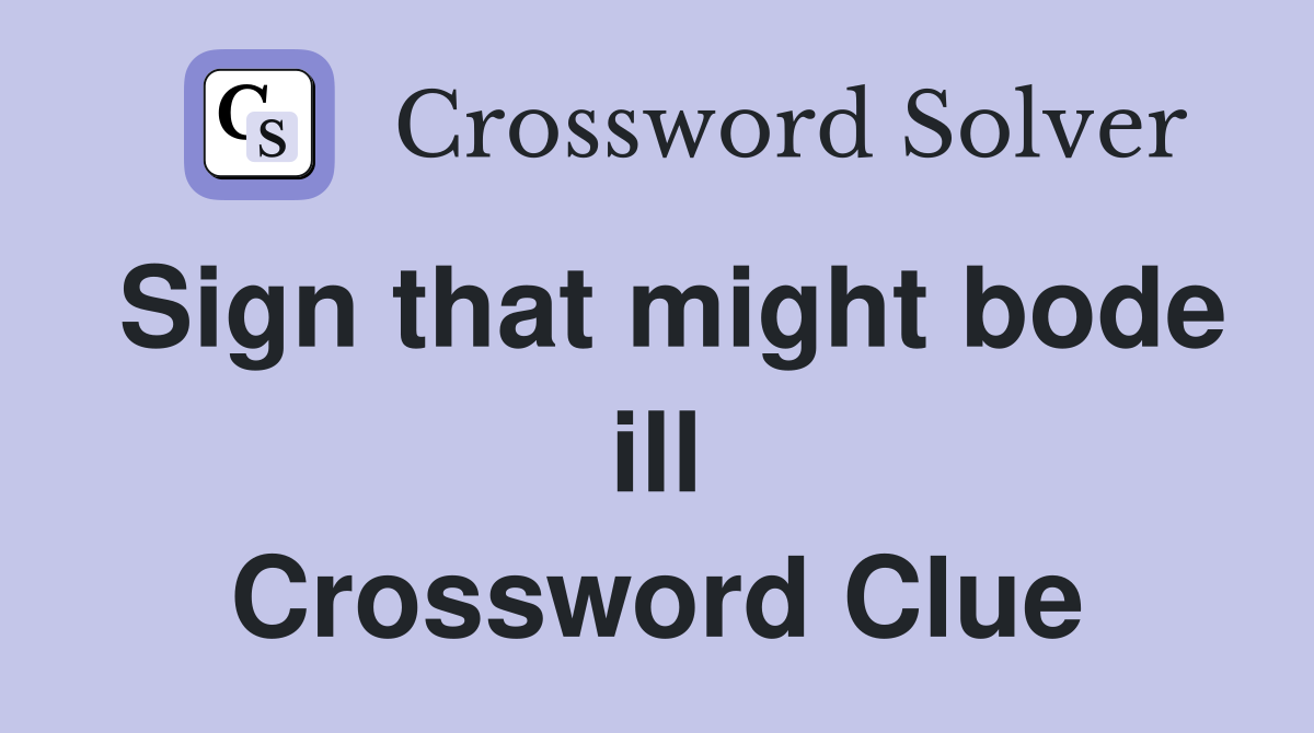 Sign that might bode ill Crossword Clue