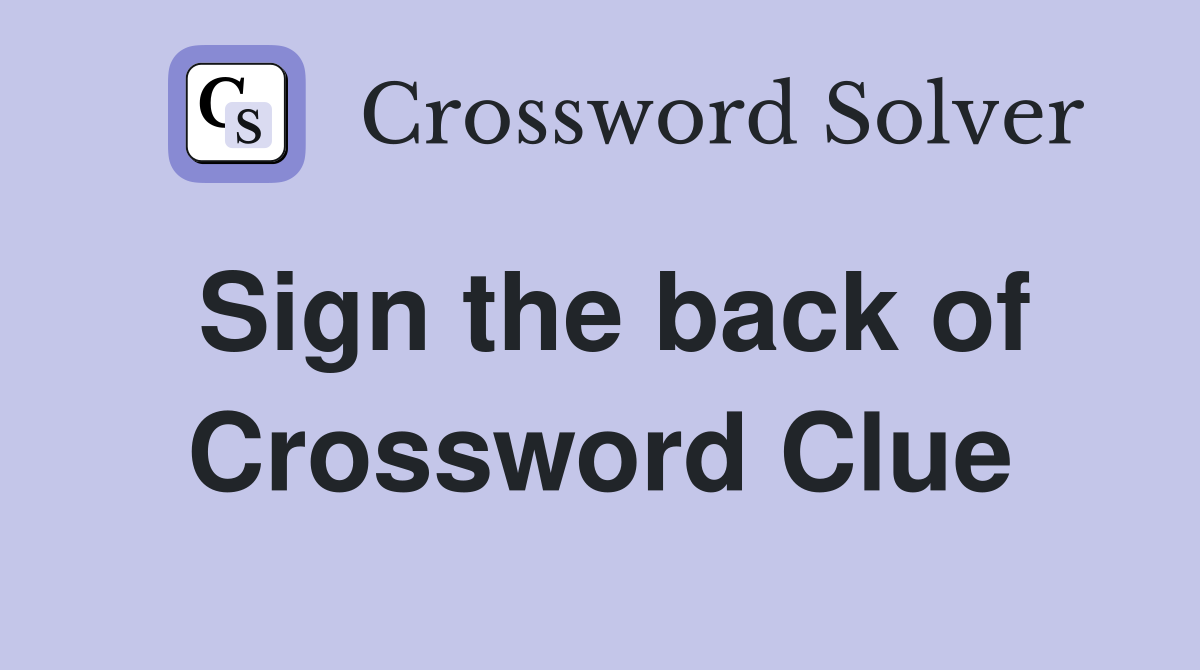 Sign the back of Crossword Clue