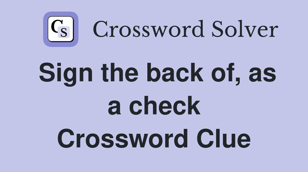 Sign the back of, as a check Crossword Clue