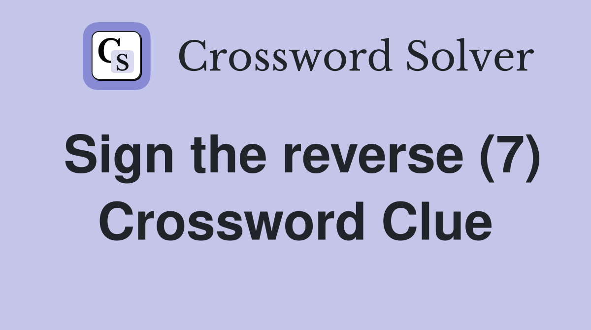 Sign the reverse (7) Crossword Clue