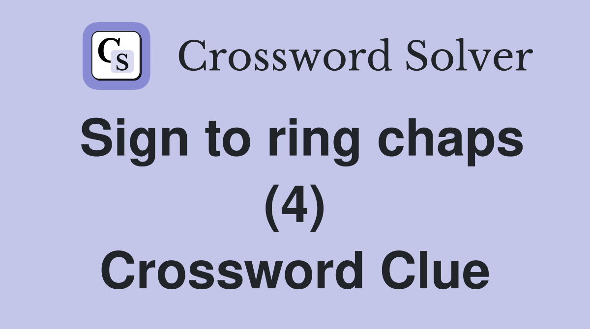 Sign to ring chaps (4) Crossword Clue