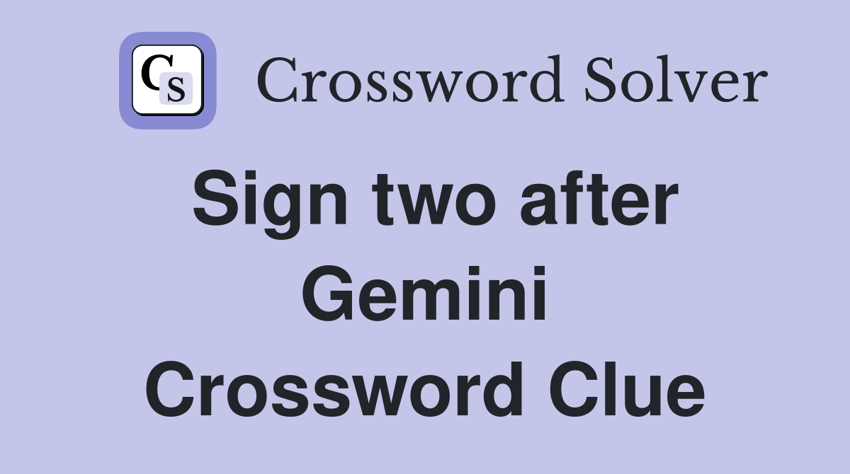 Sign two after Gemini Crossword Clue