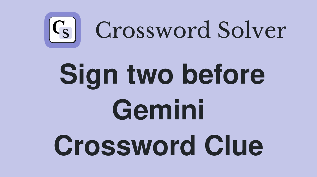 Sign two before Gemini Crossword Clue