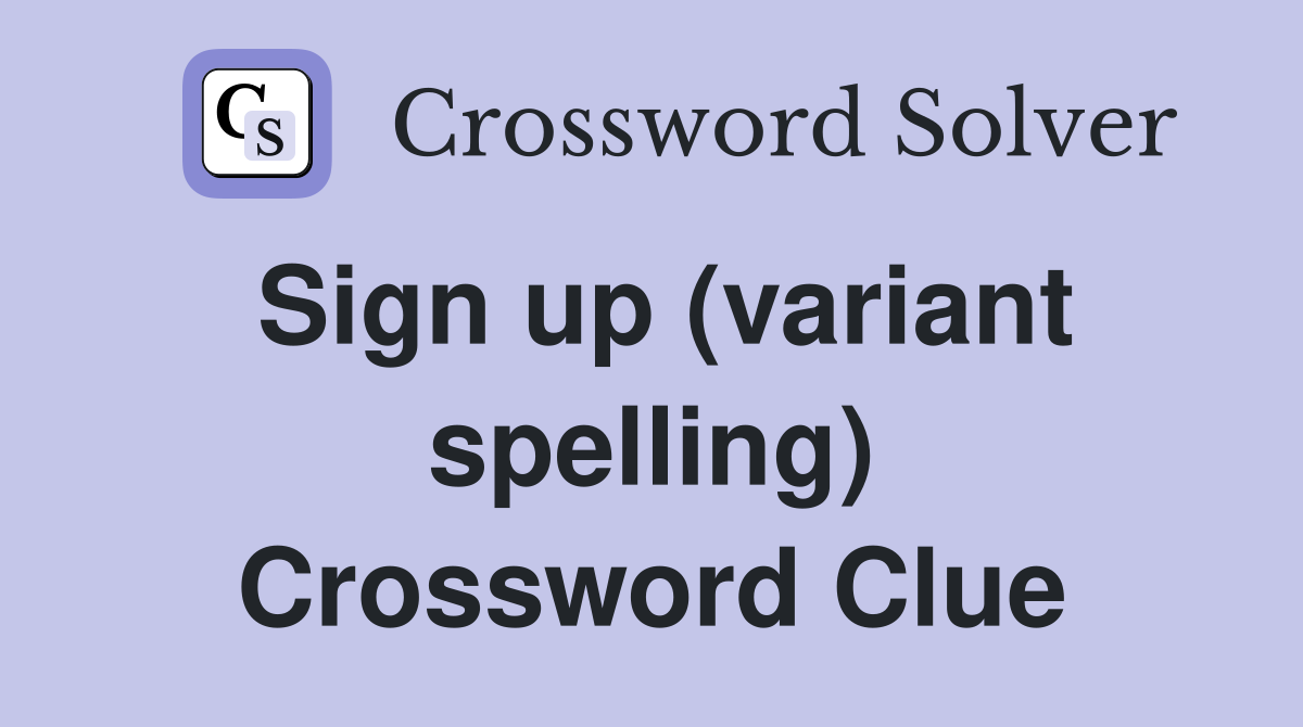 Sign up (variant spelling) Crossword Clue