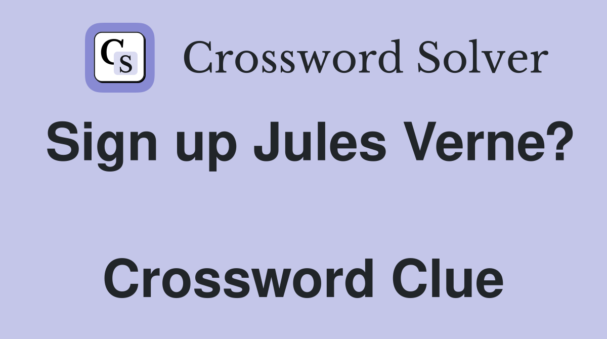 Sign up Jules Verne?  Crossword Clue