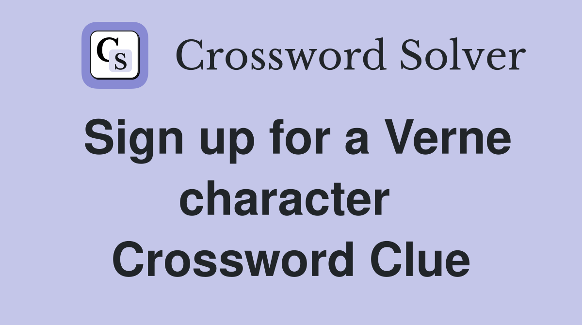 Sign up for a Verne character  Crossword Clue