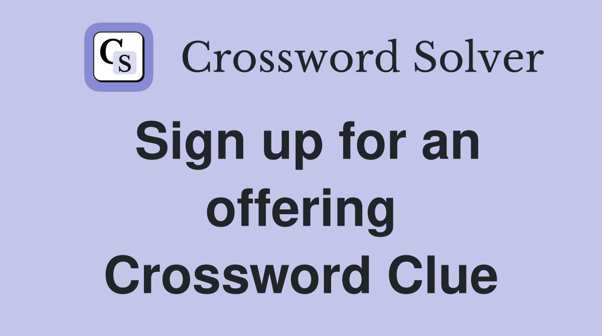 Sign up for an offering Crossword Clue