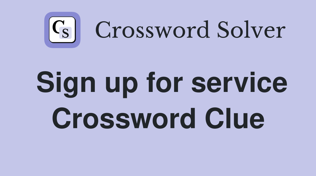 Sign up for service Crossword Clue