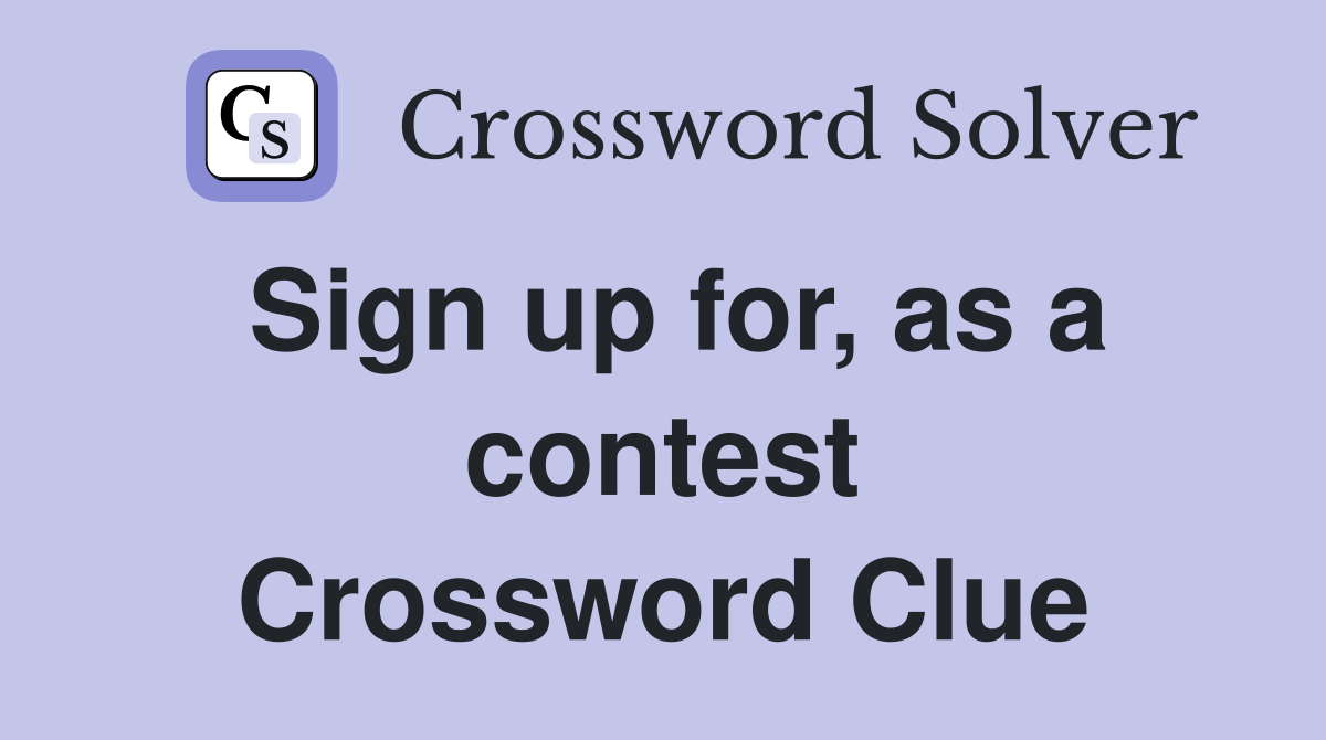 Sign up for, as a contest Crossword Clue