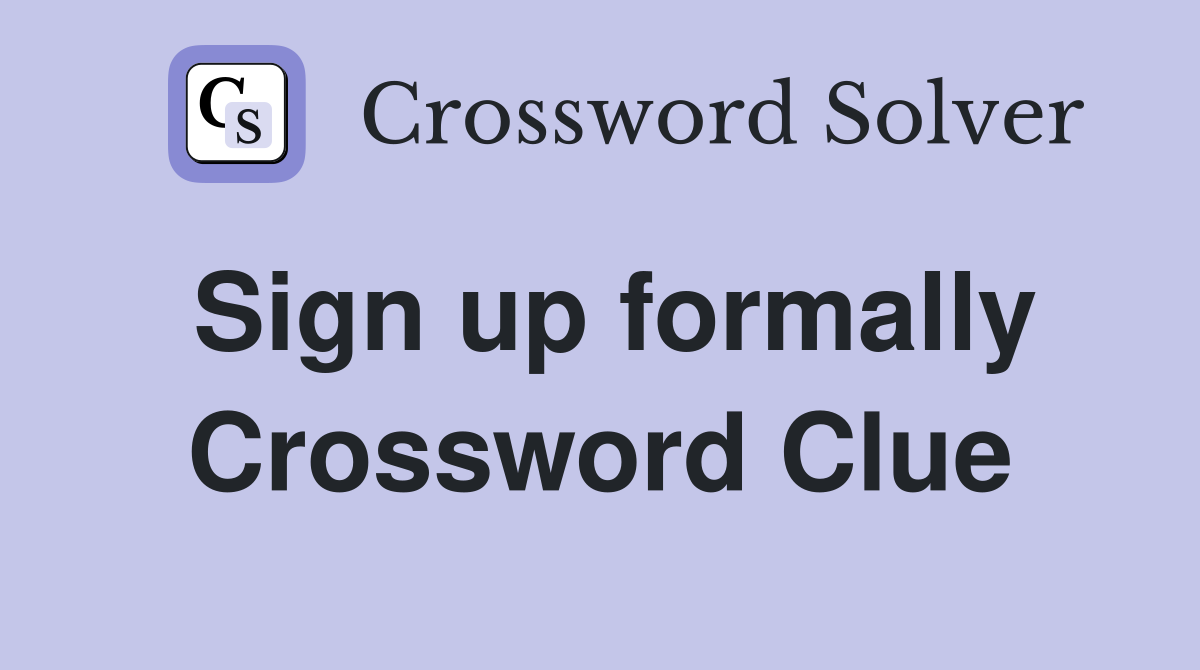 Sign up formally Crossword Clue