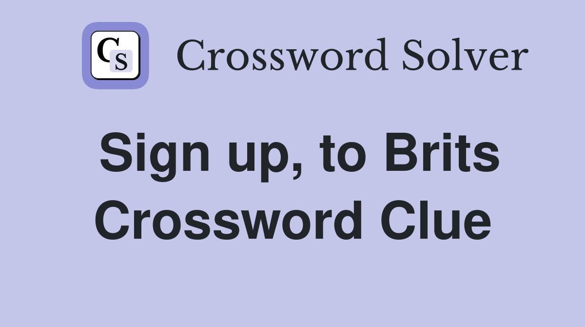 Sign up, to Brits Crossword Clue