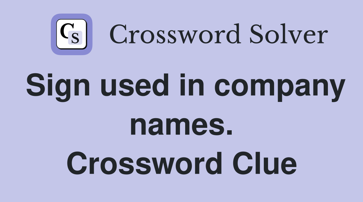 Sign used in company names. Crossword Clue