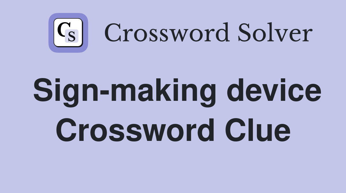 Sign-making device Crossword Clue