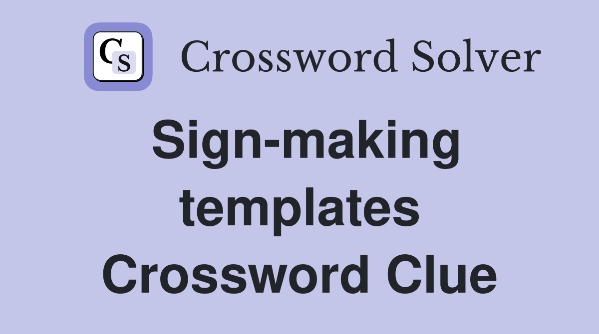 Sign-making templates Crossword Clue