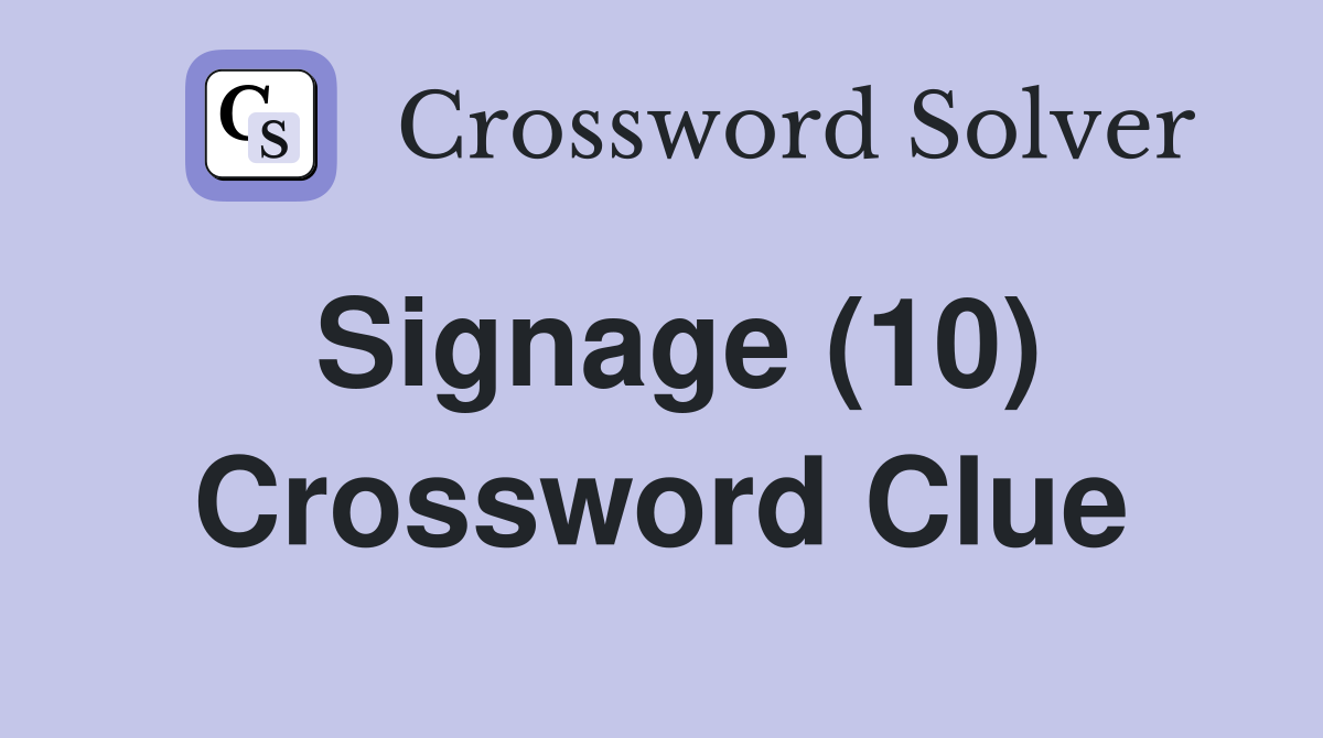 Signage (10) Crossword Clue