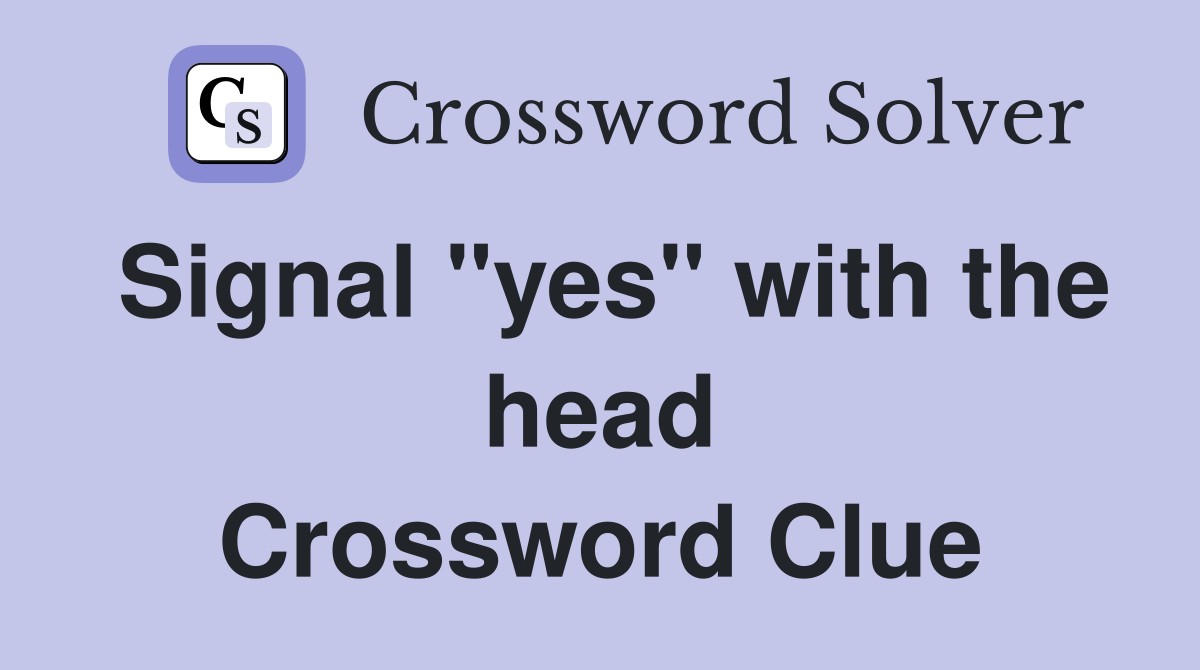 Signal "yes" with the head Crossword Clue