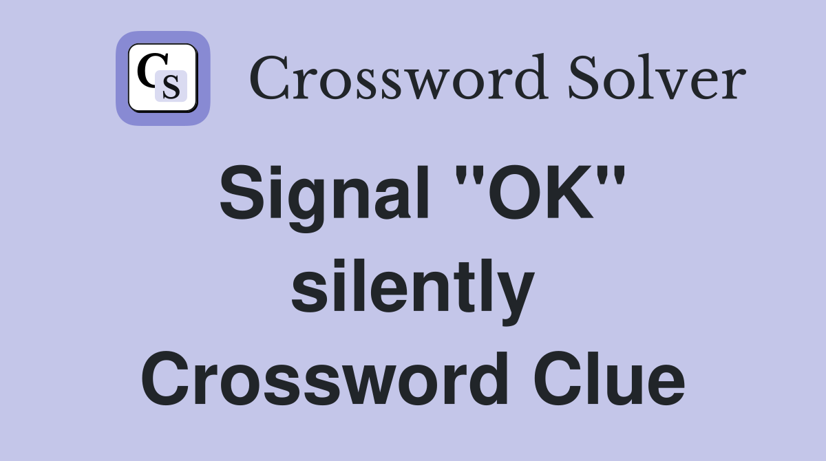 Signal ''OK'' silently Crossword Clue