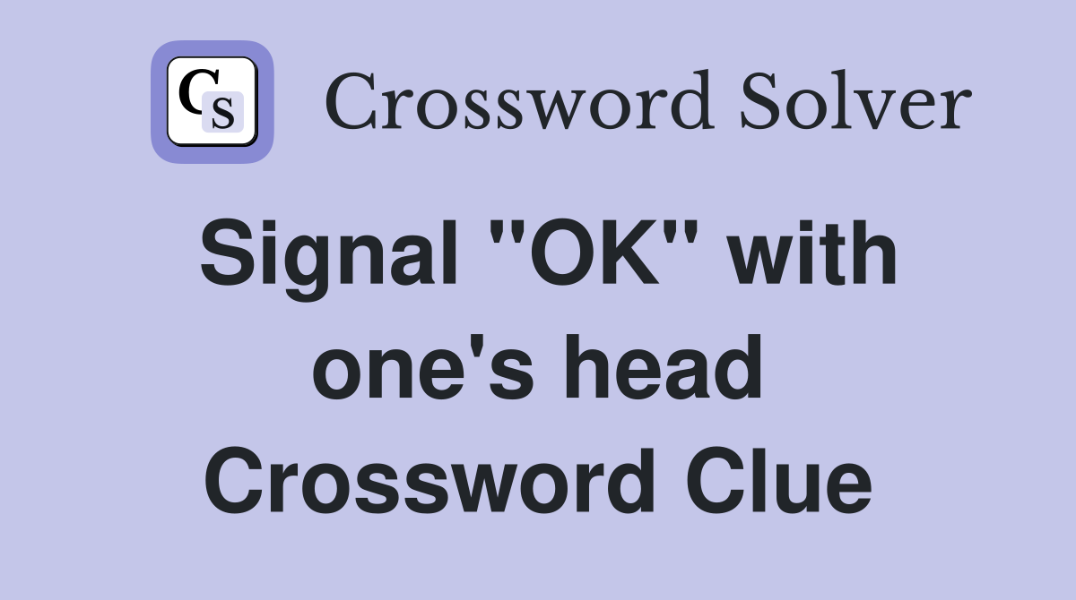 Signal ''OK'' with one's head Crossword Clue