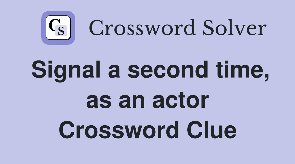 Signal a second time, as an actor Crossword Clue