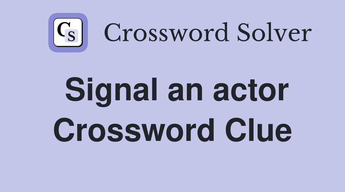Signal an actor Crossword Clue