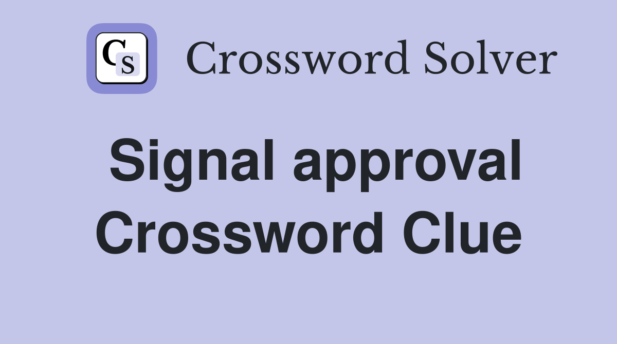 Signal approval Crossword Clue