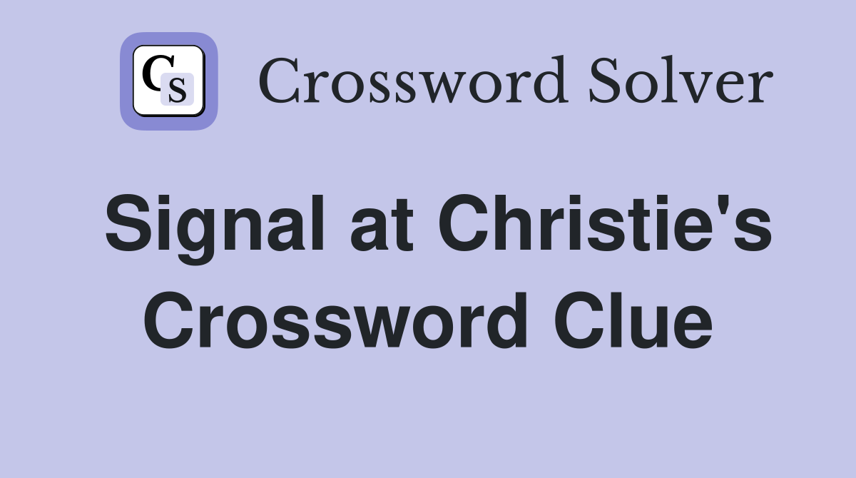 Signal at Christie's Crossword Clue