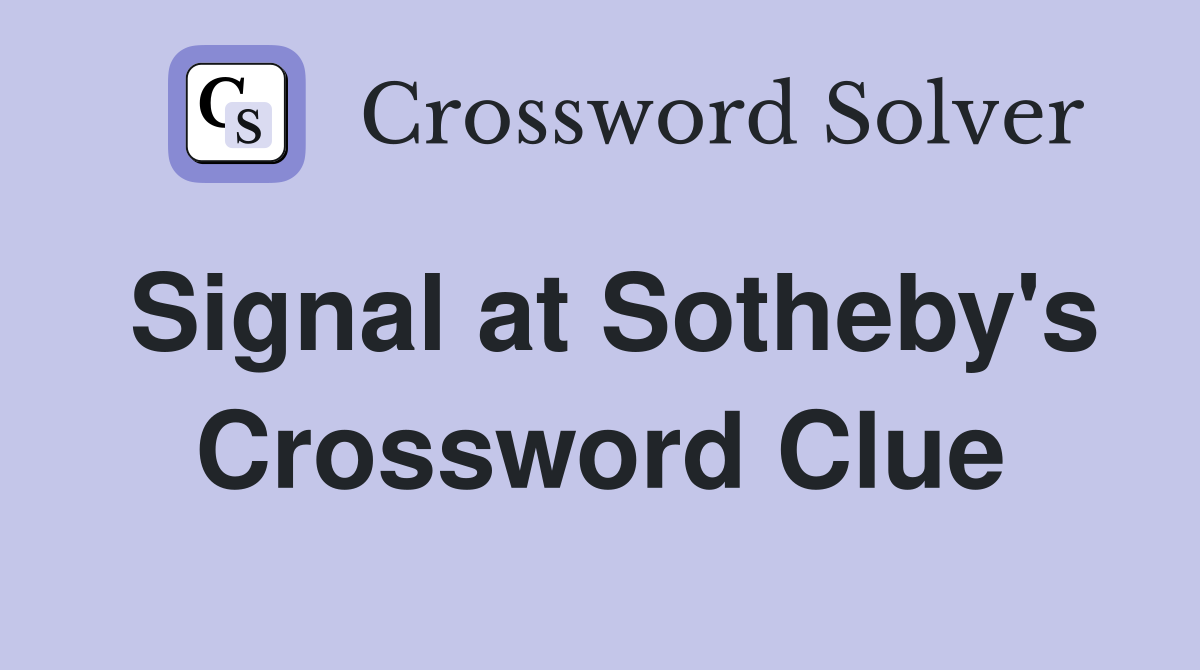 Signal at Sotheby's Crossword Clue