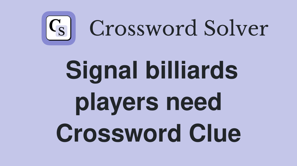 Signal billiards players need Crossword Clue
