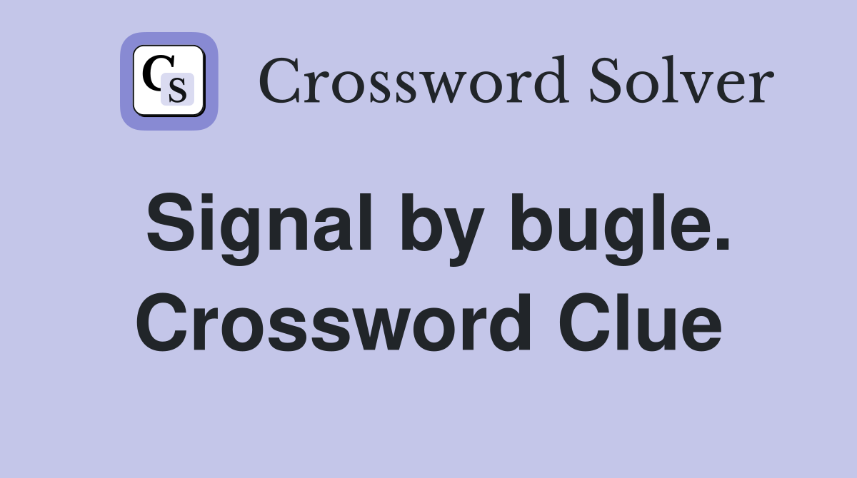 Signal by bugle. Crossword Clue