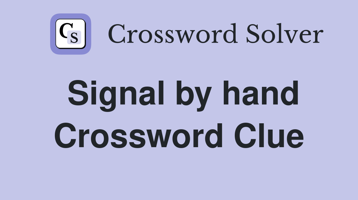 Signal by hand Crossword Clue