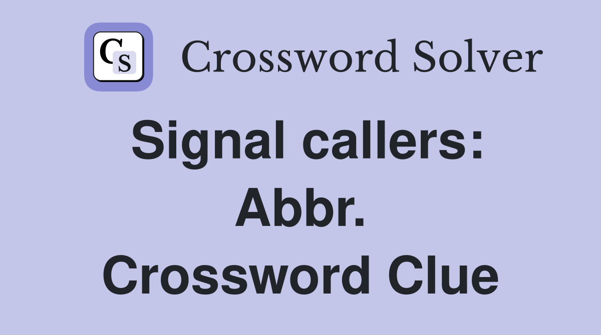 Signal callers: Abbr. Crossword Clue