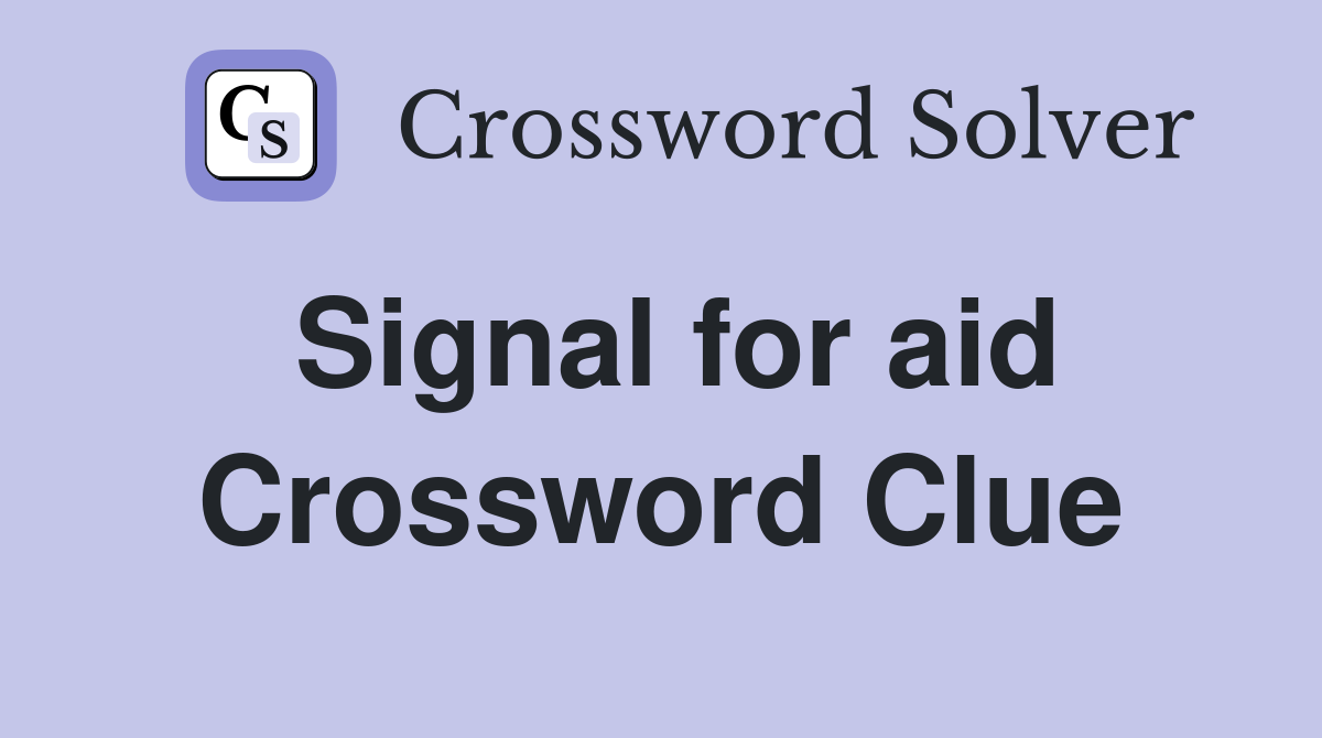 Signal for aid Crossword Clue