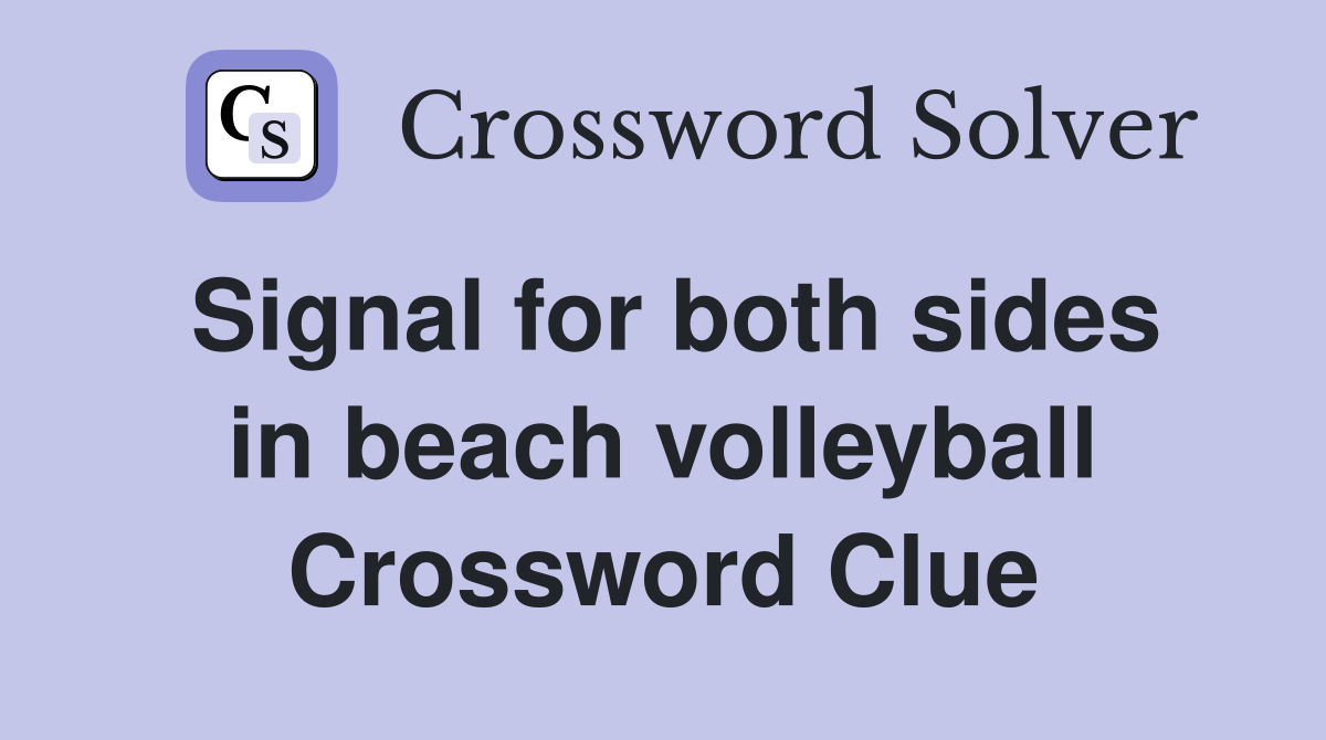 Signal for both sides in beach volleyball Crossword Clue