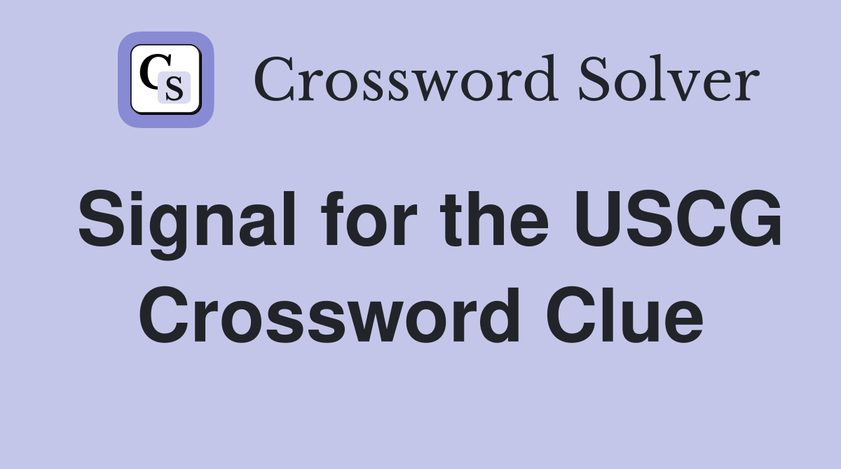 Signal for the USCG Crossword Clue