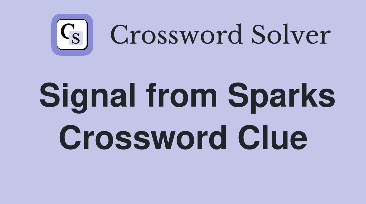 Signal from Sparks Crossword Clue