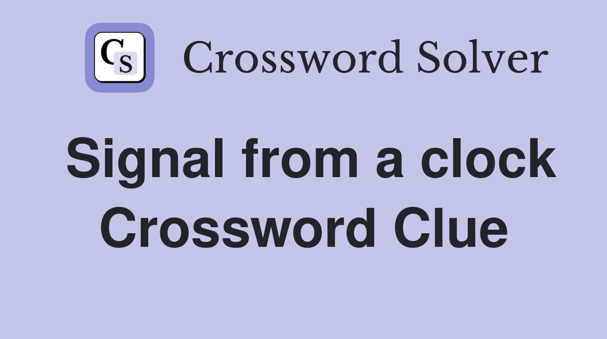 Signal from a clock Crossword Clue