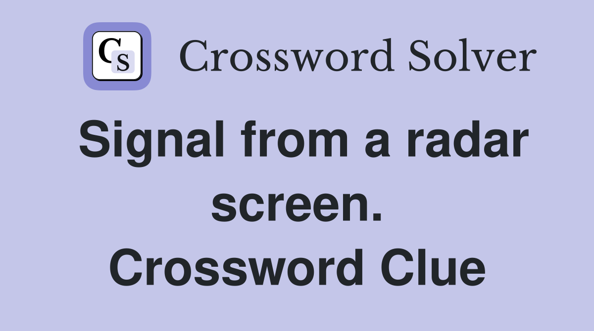 Signal from a radar screen. Crossword Clue