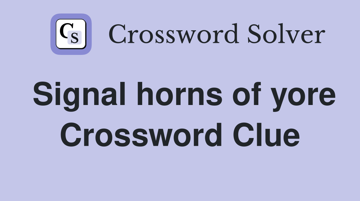 Signal horns of yore Crossword Clue