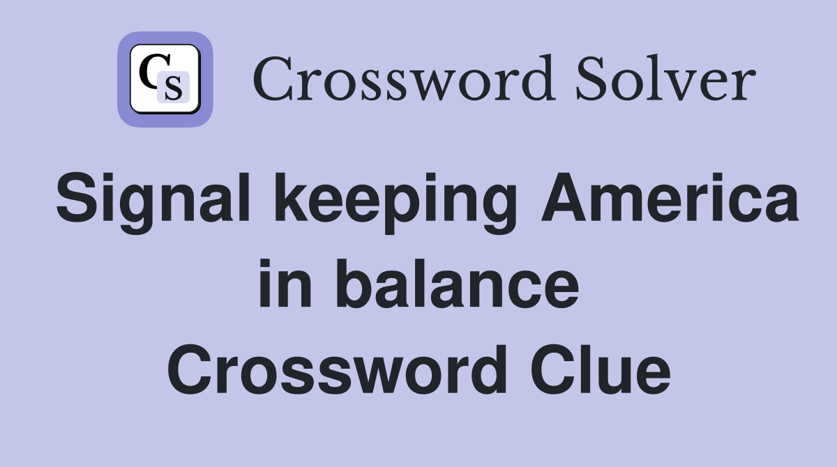 Signal keeping America in balance Crossword Clue