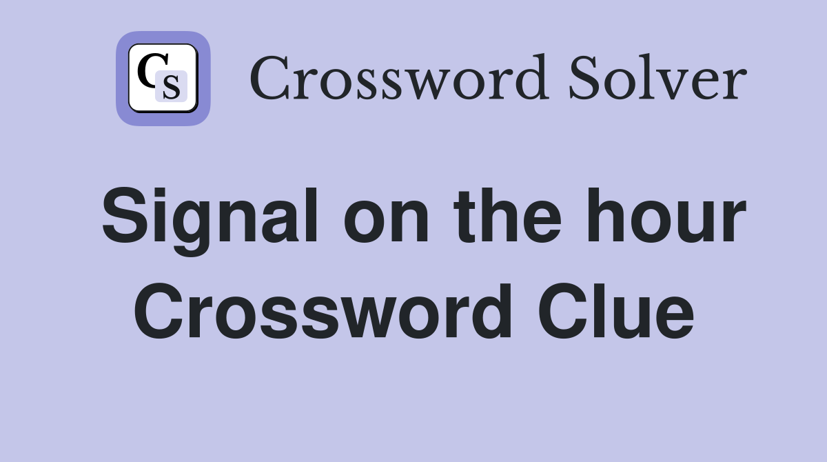 Signal on the hour Crossword Clue