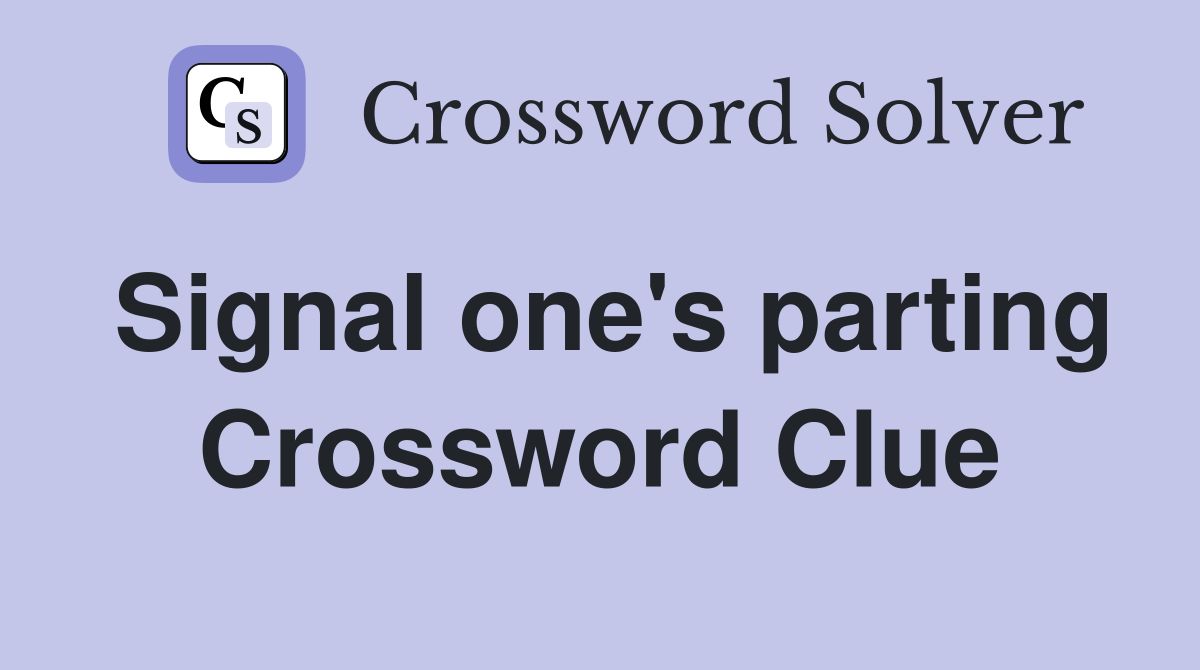 Signal one's parting Crossword Clue
